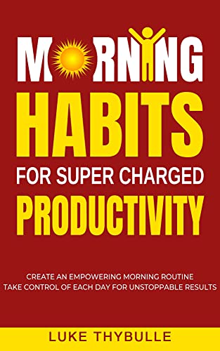 Morning Habits For Super Charged Productivity - Epub + Converted Pdf